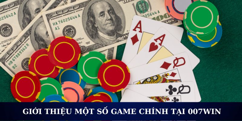 Giới thiệu một số game chính tại 007WIN