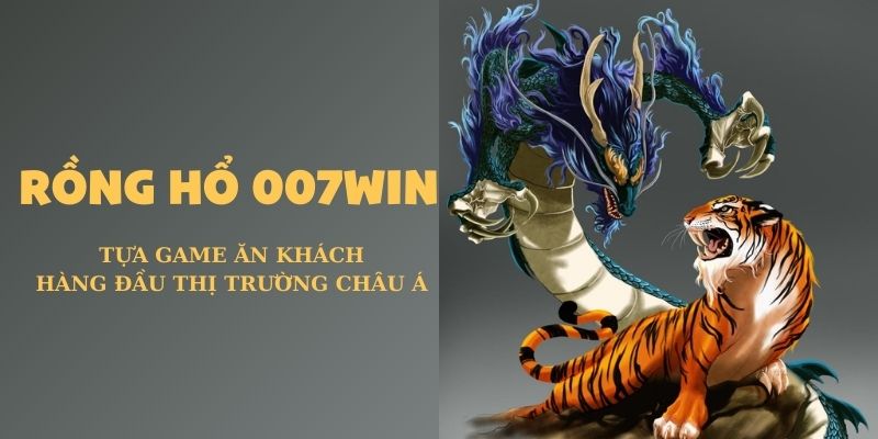 Rồng Hổ 007Win