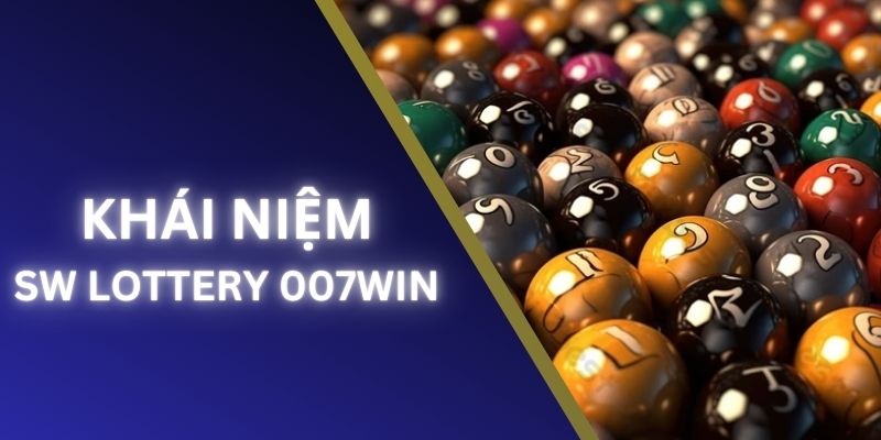 Những điều cần biết trước khi tham gia SW Lottery 007Win